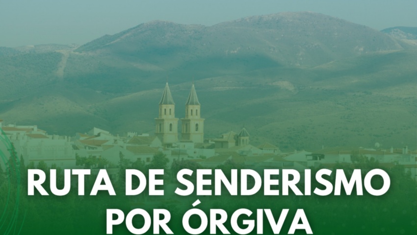 Senderismo en Órgiva . Por la Diputación de Granada. 5 de mayo
